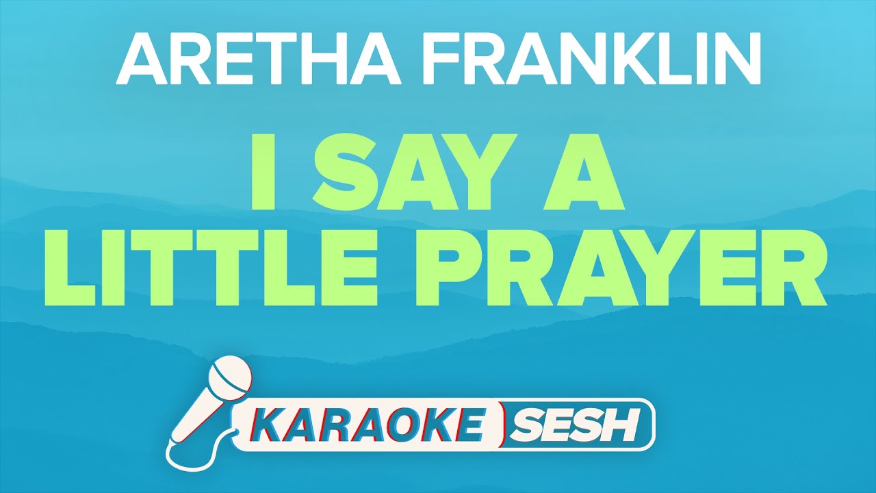 Aretha Franklin - I Say A Little Prayer (Karaoke)