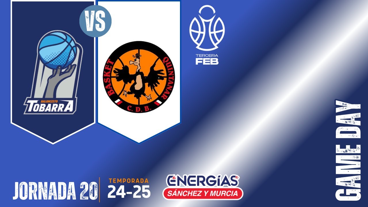 TOBARRA CB vs CB QUINTANAR (J20) -  TERCERA FEB 24-25