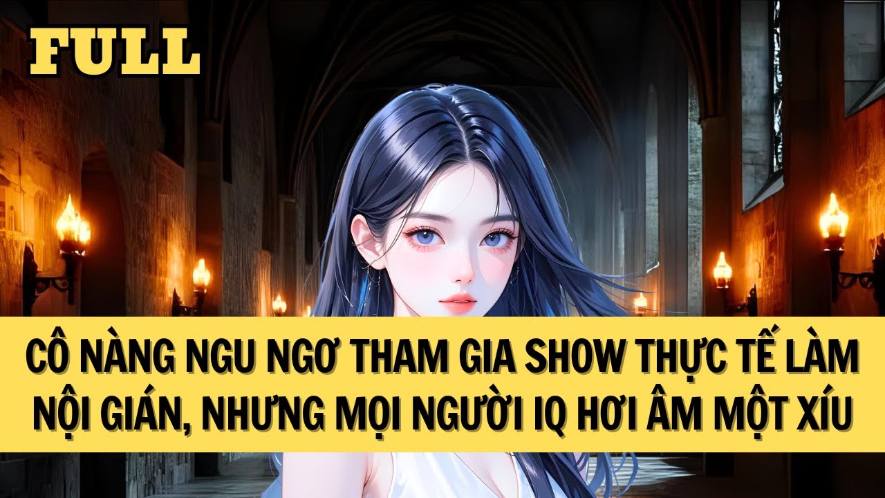[FULL REVIEW] NỮ MINH TINH KHỜ KHẠO THAM GIA SHOW THỰC TẾ LÀM LÃO LỤC