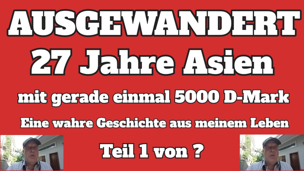 Emigrated, 27 years in Asia with 5000 D-Marks My Story Part 1