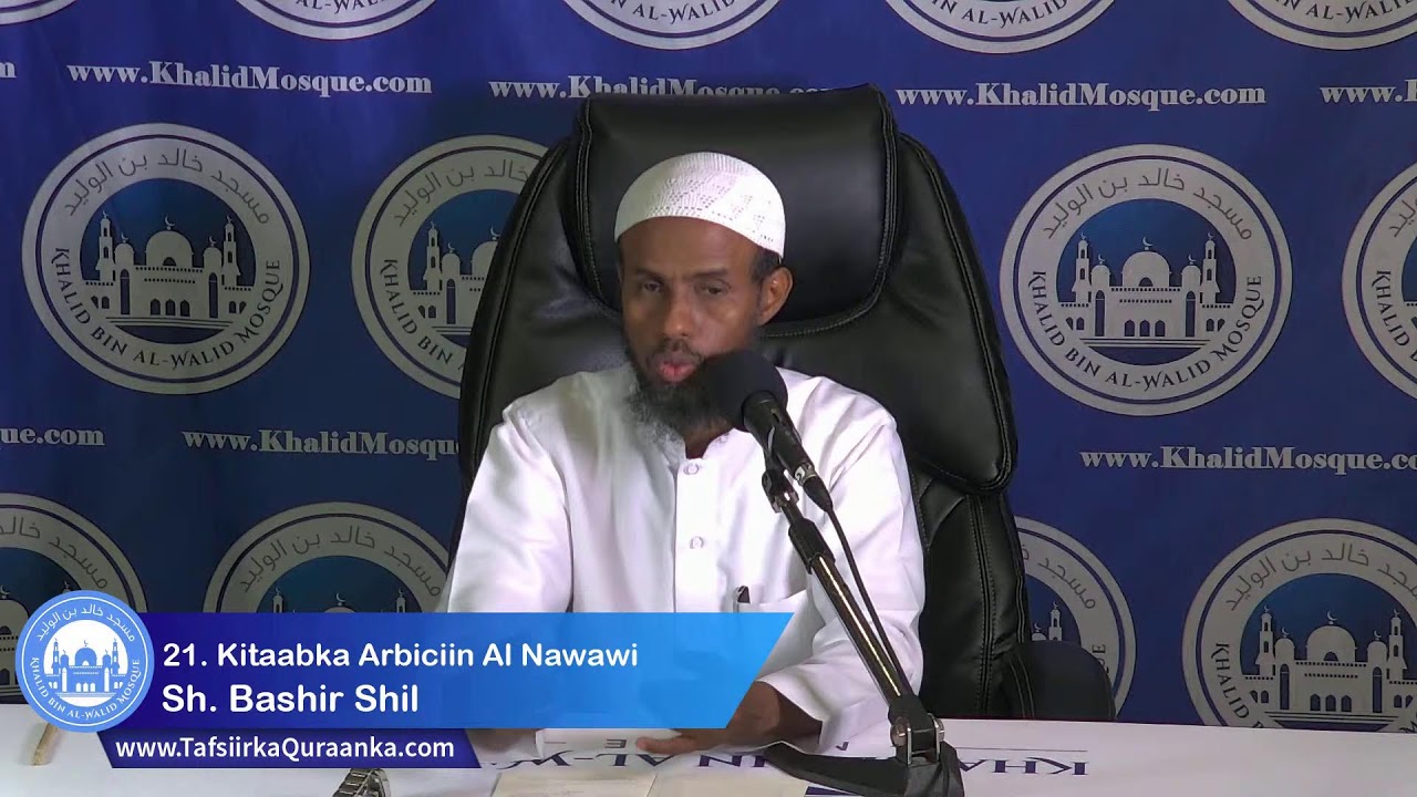21. Kitaabka Arbiciin Al Nawawi~By: Sh. Bashir Shil | Khalid Bin Al-Walid Mosque