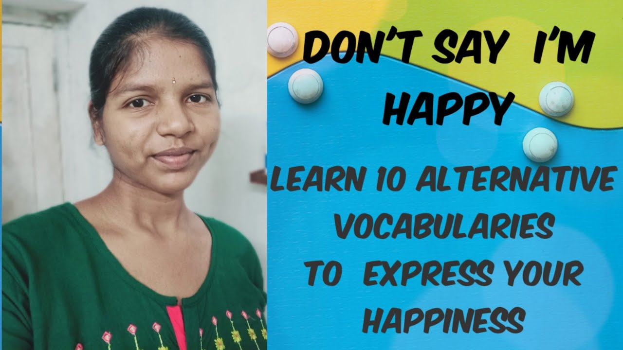 Don't say i'm Happy Learn Alternative ways to say i'm happy - 10  English unique  words to say happy