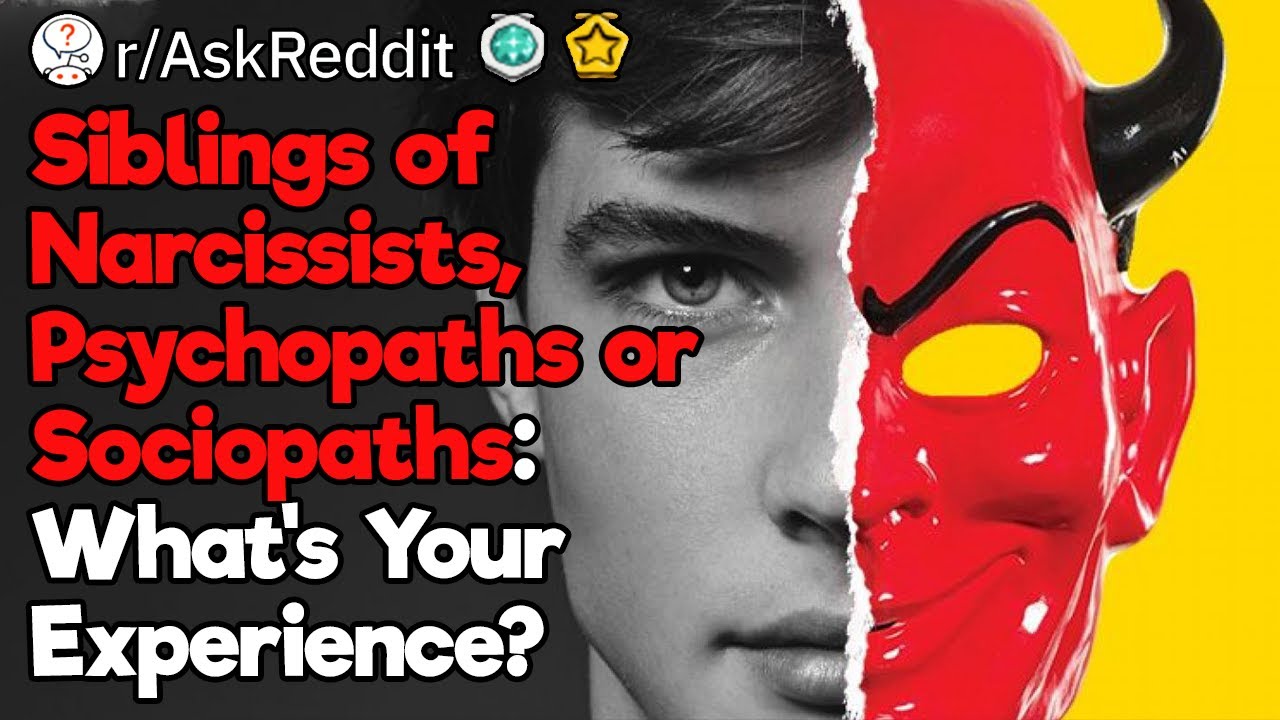 Siblings of Psychopaths: What’s Your Experience?