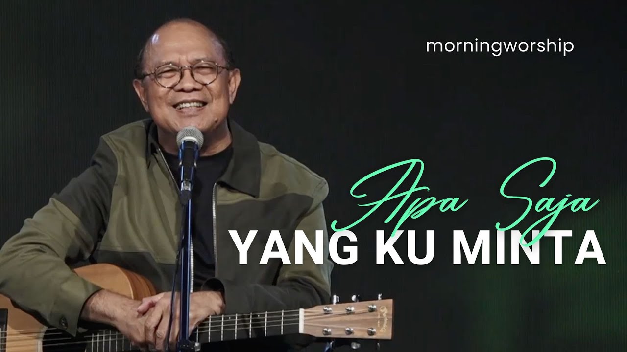 APA SAJA YANG KU MINTA  ||  MORNING WORSHIP 2 AGUSTUS 2023