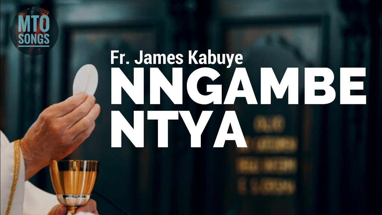 NNGAMBE NTYA? | Fr. James Kabuye (MTO 119)