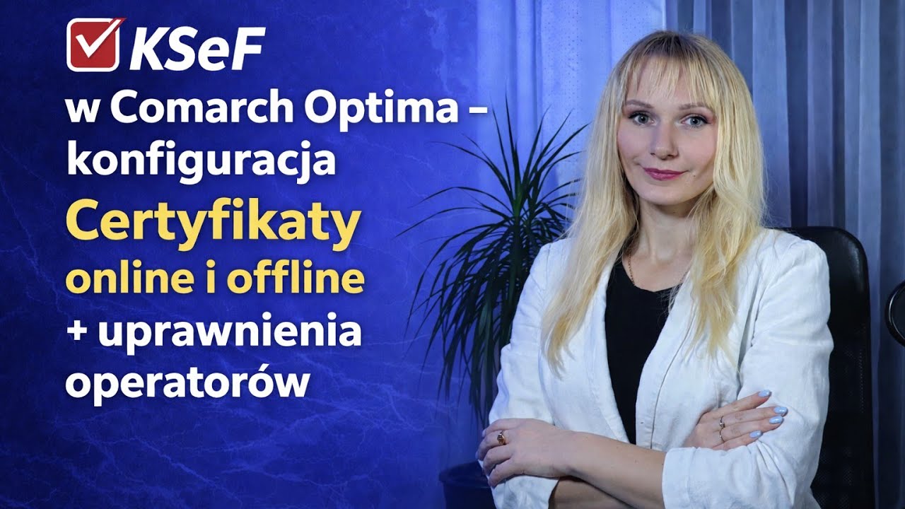 KSeF w Comarch Optima! Jak wgrać certyfikaty online i offline w Comarch Optima 