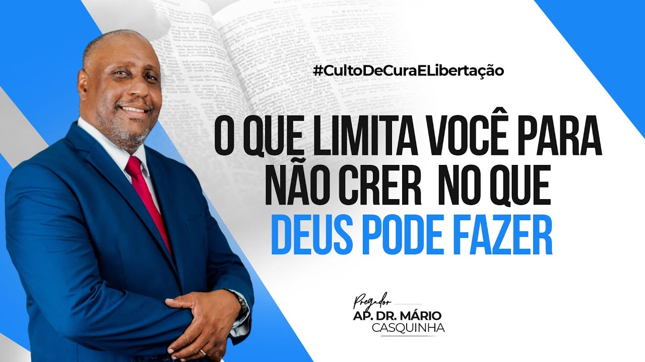 O QUE LIMITA VOCÊ PARA NÃO CRER  NO QUE DEUS PODE FAZER - Ap. Dr. Mário casquinha