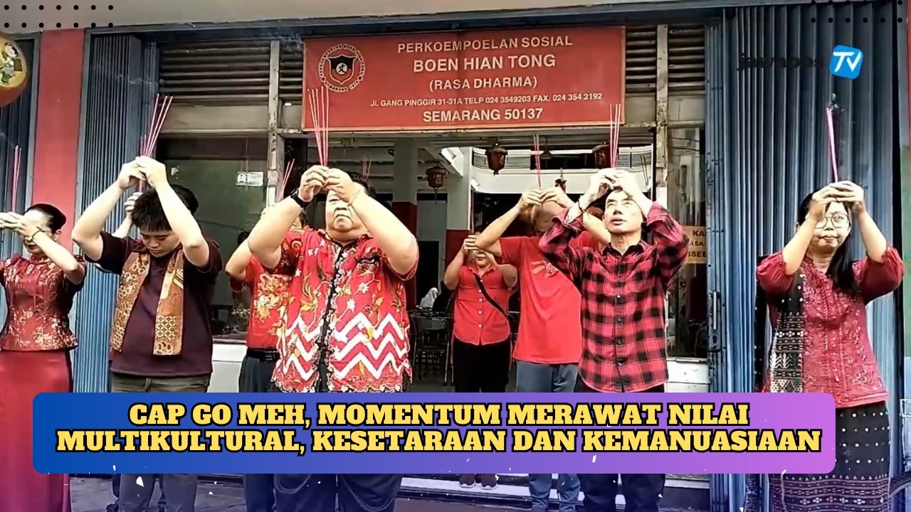 CAP GO MEH, MOMENTUM MERAWAT NILAI MULTIKULTURAL, KESETARAAN DAN KEMANUASIAAN