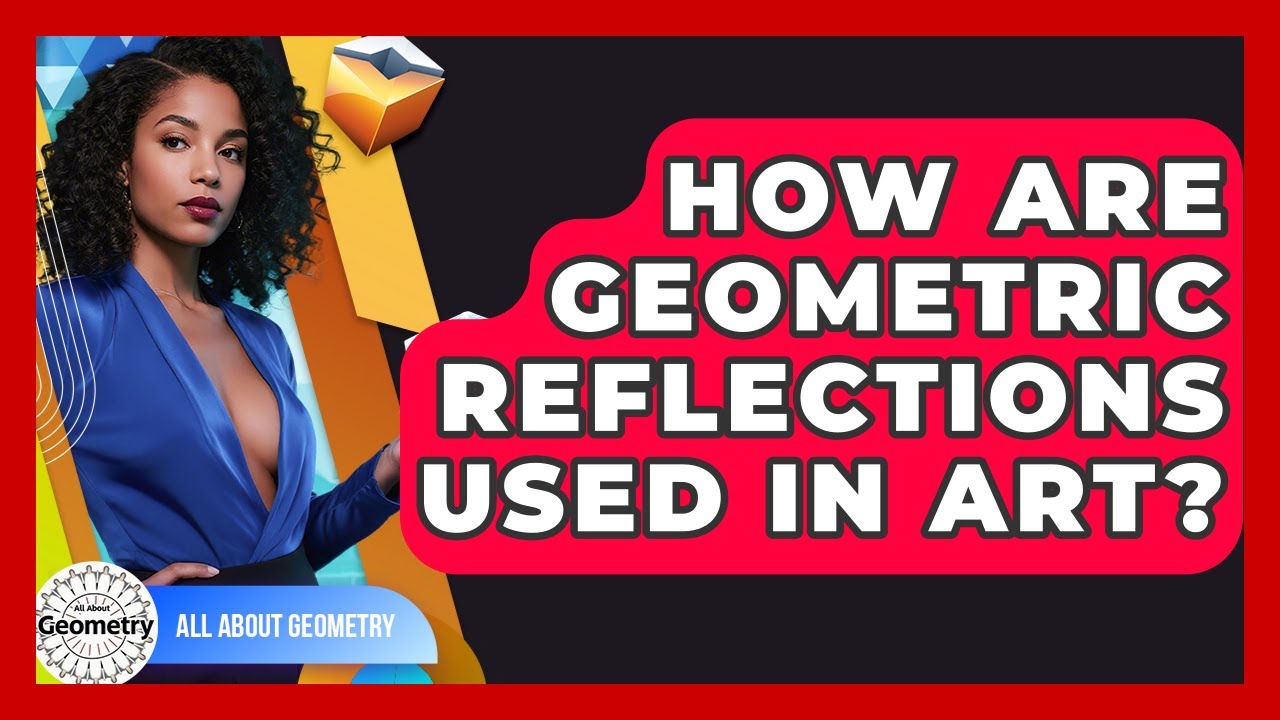 How Are Geometric Reflections Used In Art? - All About Geometry
