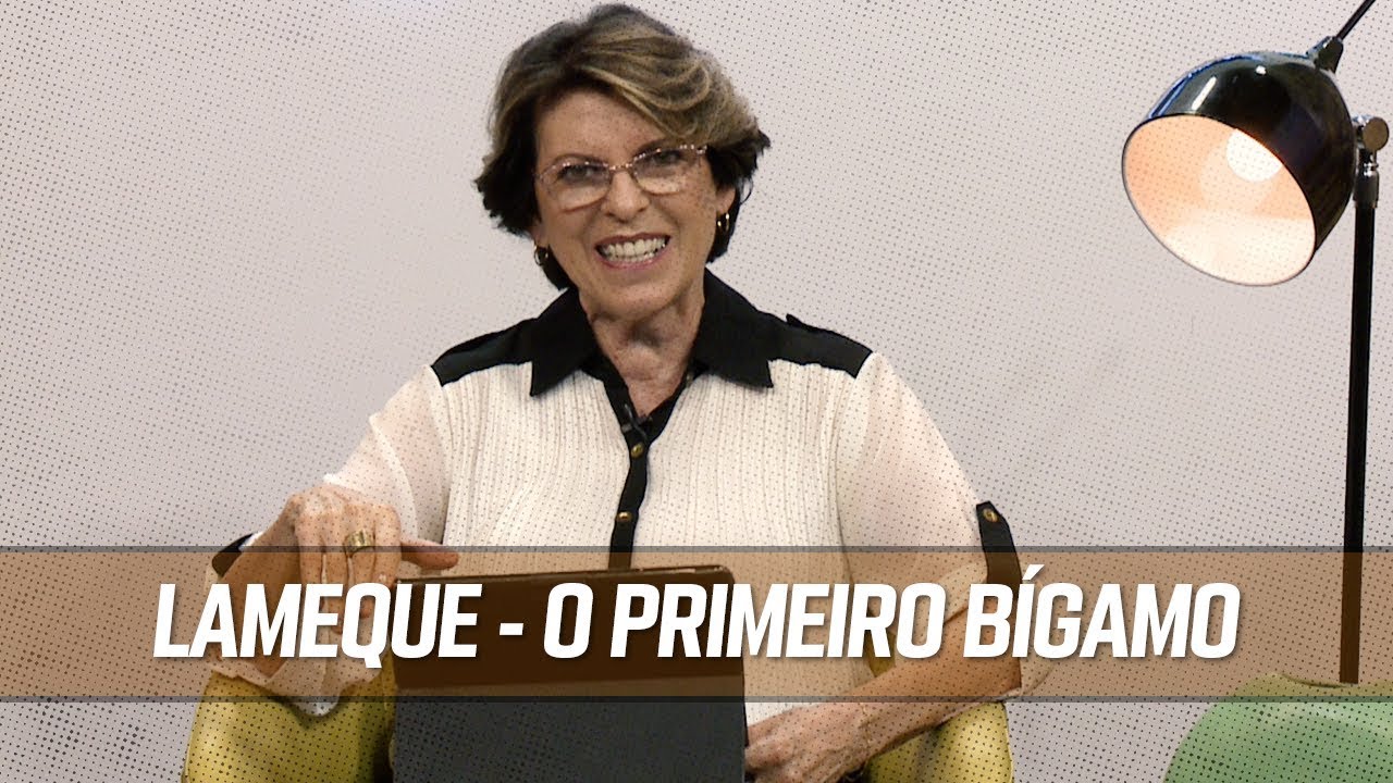 Lameque - O primeiro bígamo | 06/05/2020 | OS GIDEÕES