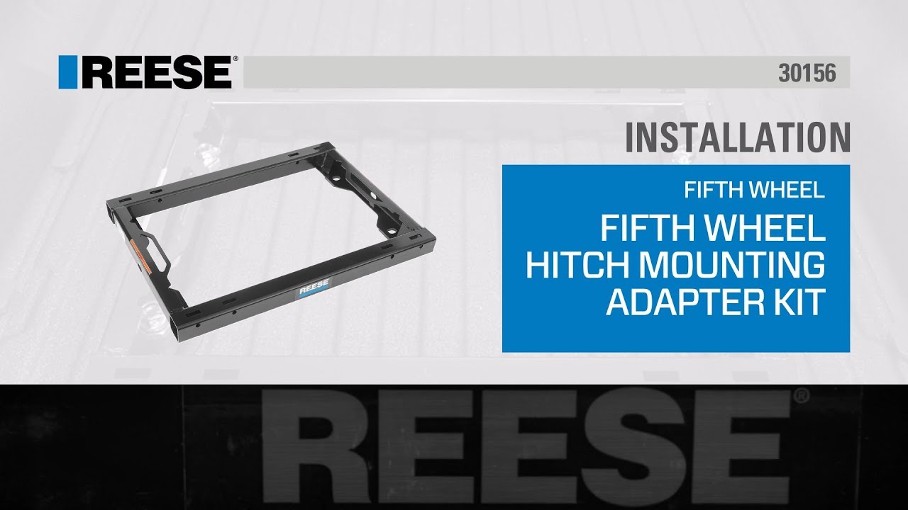 Installation: REESE® Fifth Wheel Hitch Mounting Adapter Kit #30156