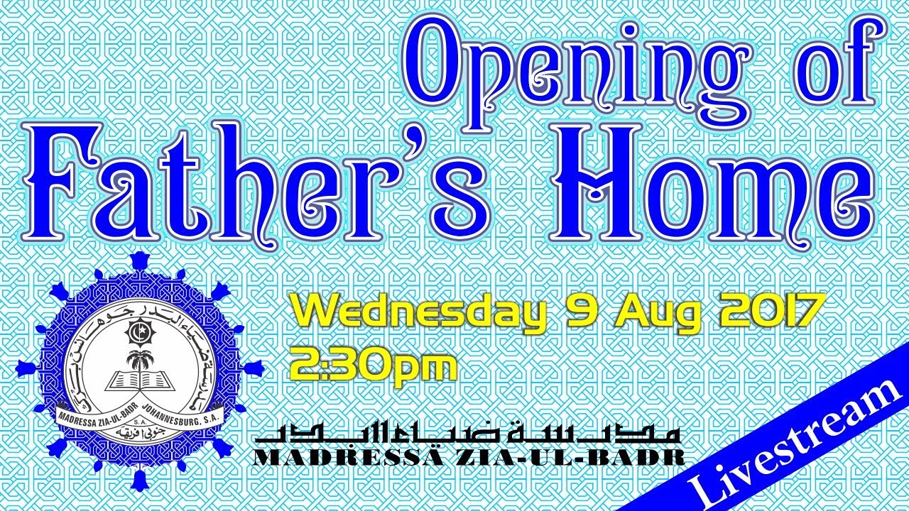 Livestream - - Madressa Zia Ul Badr - Father's Home Opening