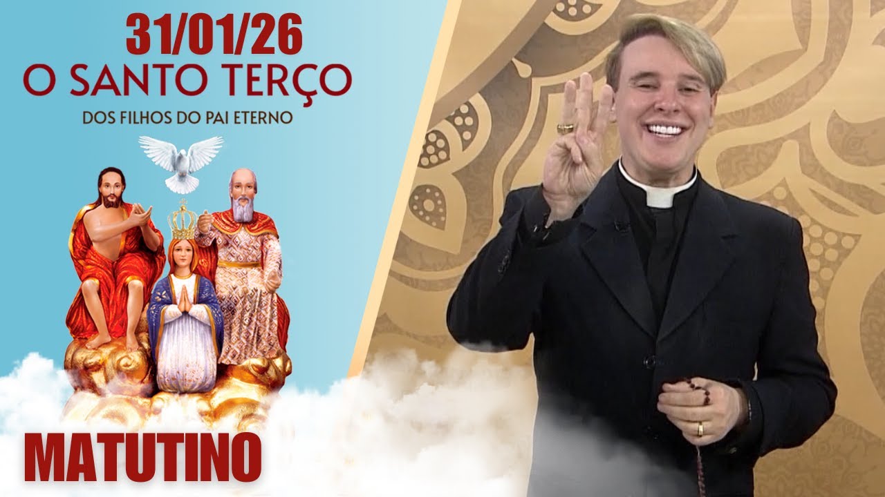 O Santo Terço dos Filhos do Pai Eterno - Matutino - 31/01/26