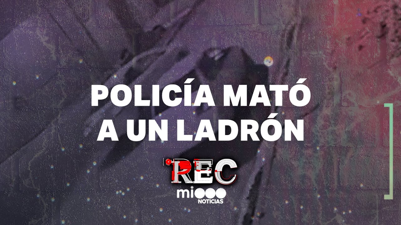 POLICÍA MATÓ A UN LADRÓN - SALEN TODOS CORRIENDO - #REC