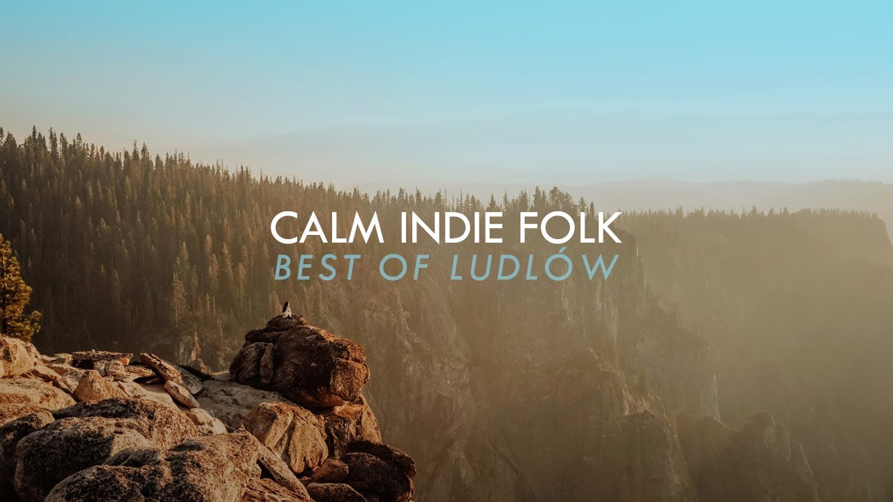 Calm Indie Folk Playlist | Best of Ludl&oacute;w