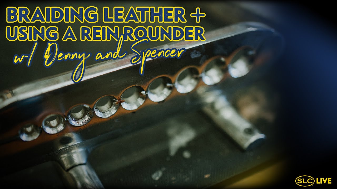 Braiding Leather + Using A Rein Rounder w/ Denny + Spencer
