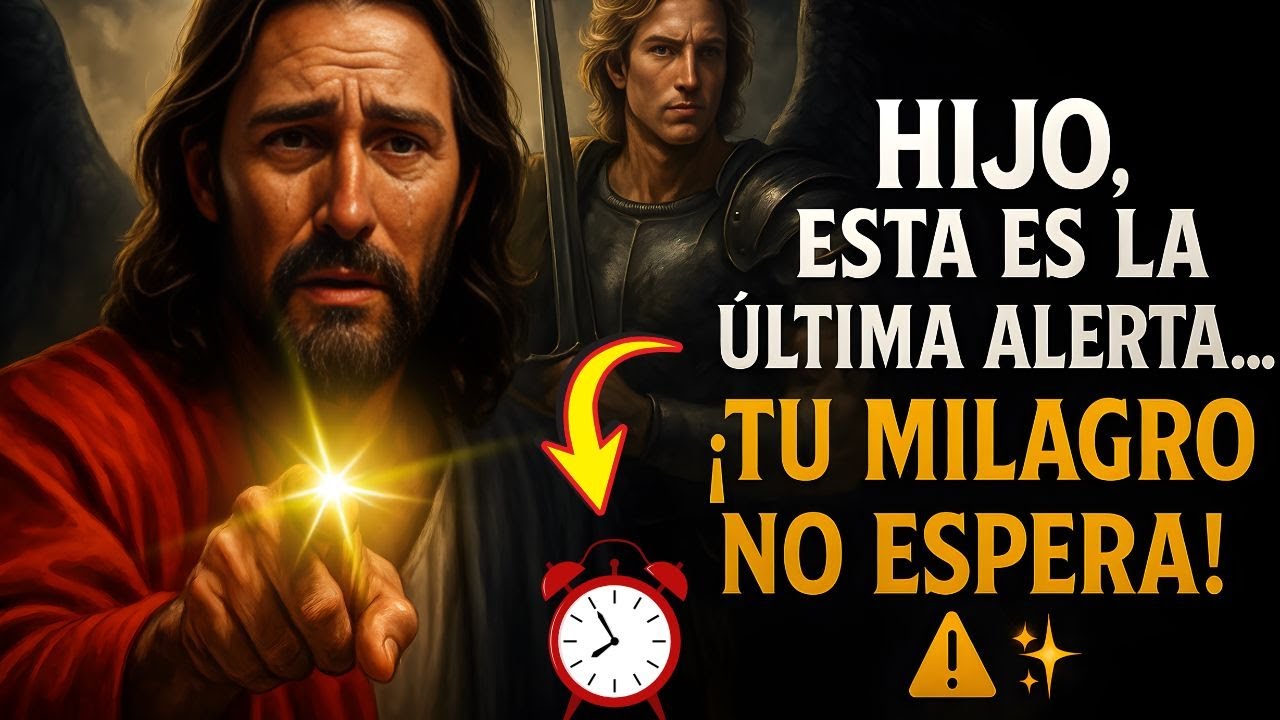 HIJO, DEBES ABRIR ESTO AHORA... ¡ES EL MOMENTO DE TU MILAGRO! 🙏⏰
