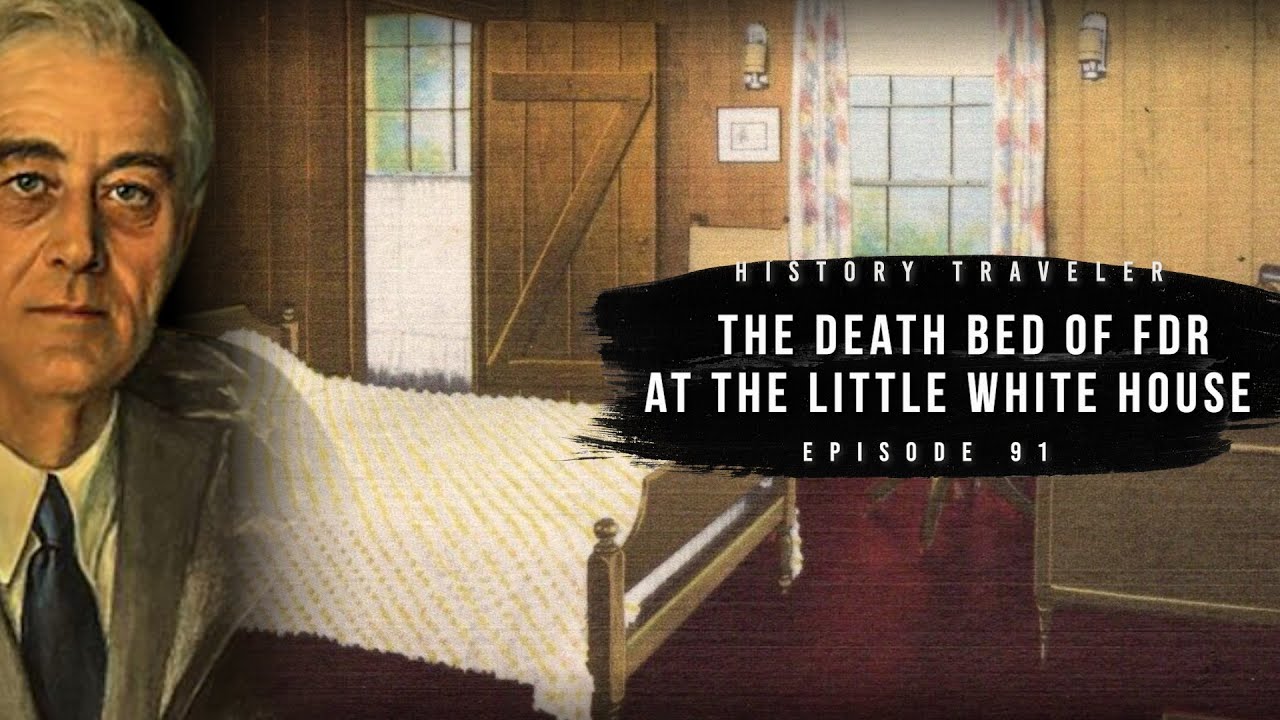 FDR's Deathbed at the Little White House | History Traveler Episode  91