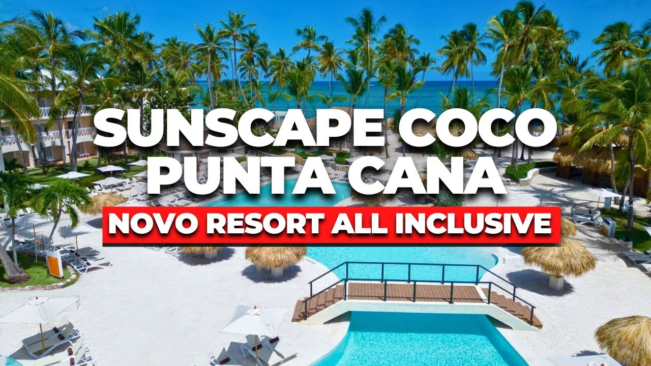 Novo Resort ALL INCLUSIVE em Punta Cana: vale o que cobra? | SUNSCAPE COCO PUNTA CANA