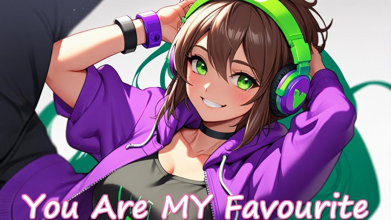 NIGHTCORE - You Are MY Favourite - (FEMALE VOCALS) #animemusic #nightcore