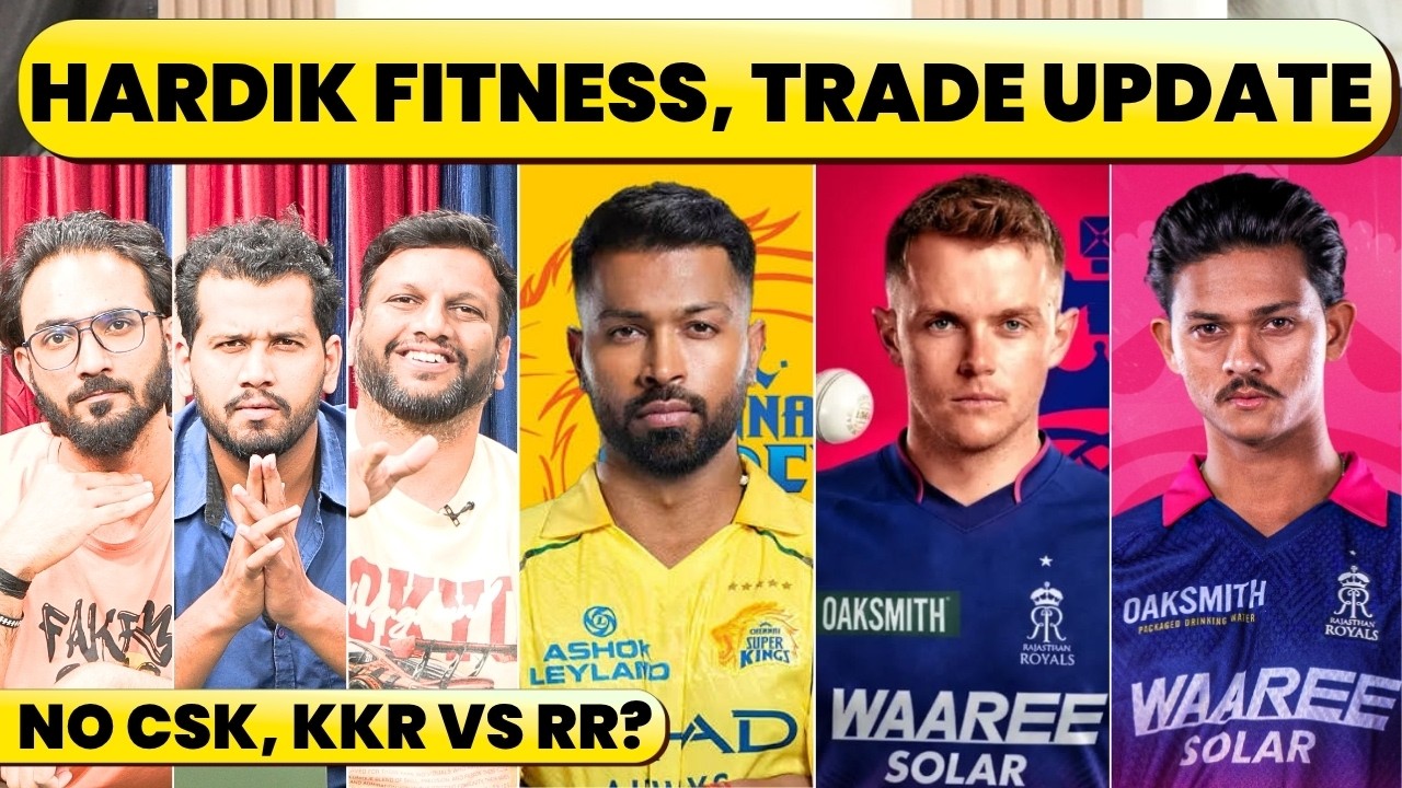 🔴HARDIK PANDYA CSK DEAL ON OR NOT? KKR&rsquo;s U TURN & RR CURRAN, YASHASVI OFFER. FITNESS UPDATE