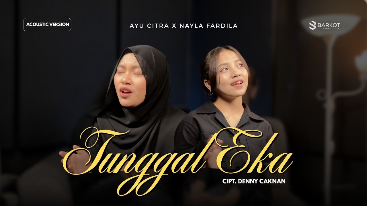 Tunggal Eka - Ayu Citra Feat. Nayla Fardila