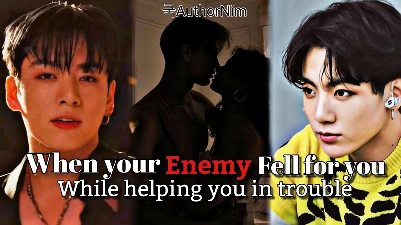 //When your enemy fell for you while helping you in trouble// Jungkook FF