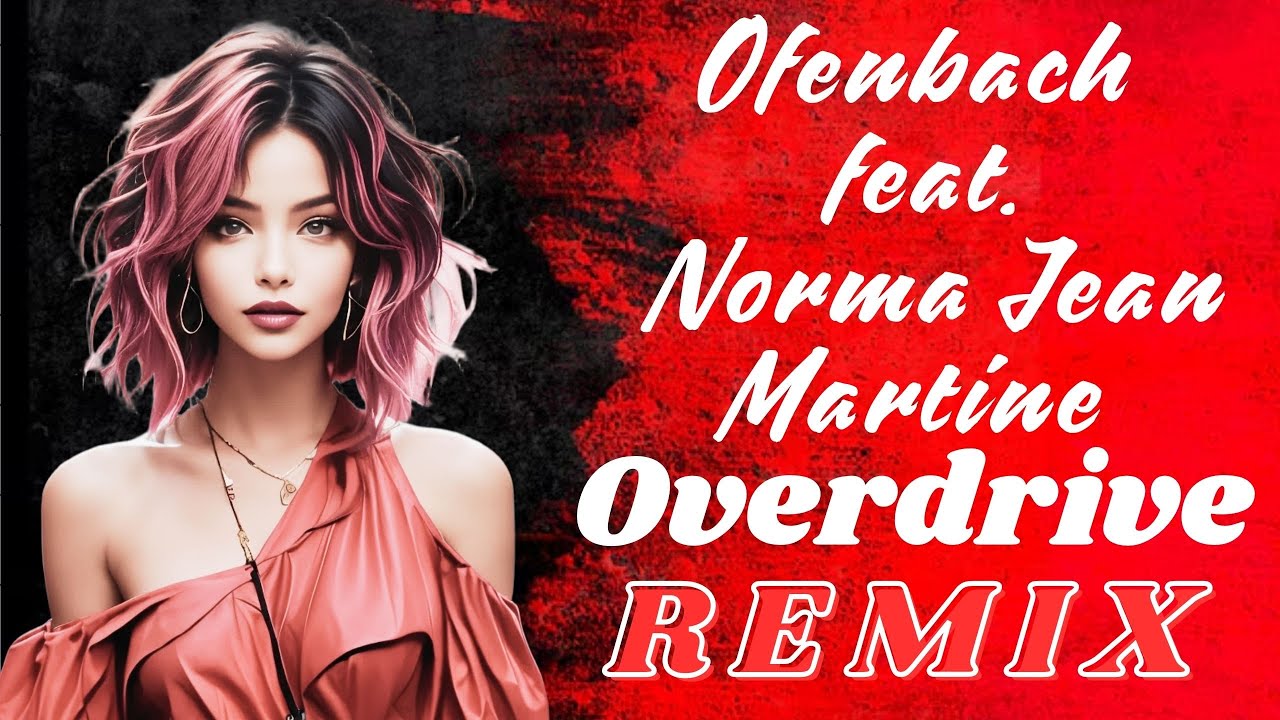 Ofenbach feat. Norma Jean Martine - Overdrive (DJ KEN K. Italo BOOTY) + LYRICS