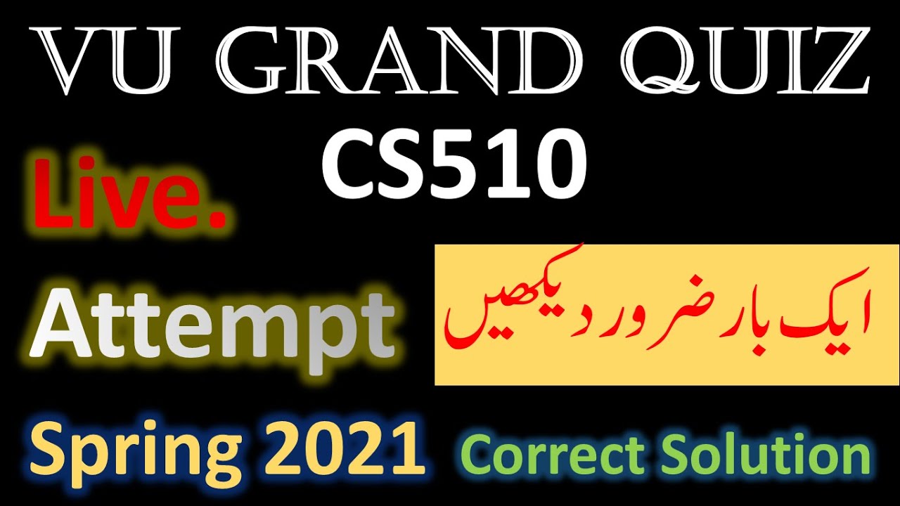 CS510 Grand Quiz Mid term exam 2021 Live Attempt by Dr. Safdar Bukhari