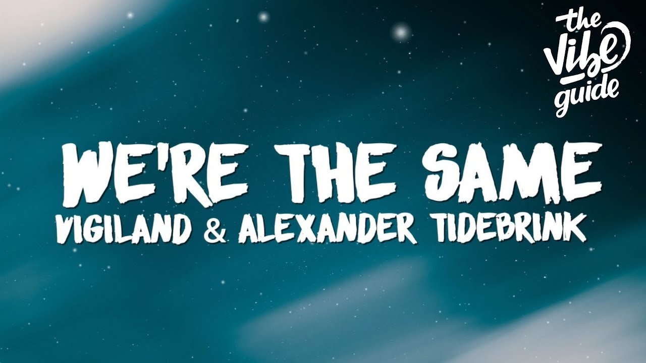 Vigiland - We're The Same (Lyrics) ft. Alexander Tidebrink‬‬