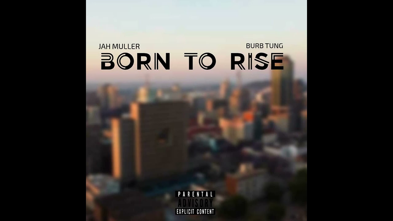 Born to Rise -Jay Mullah ft Burbie tung