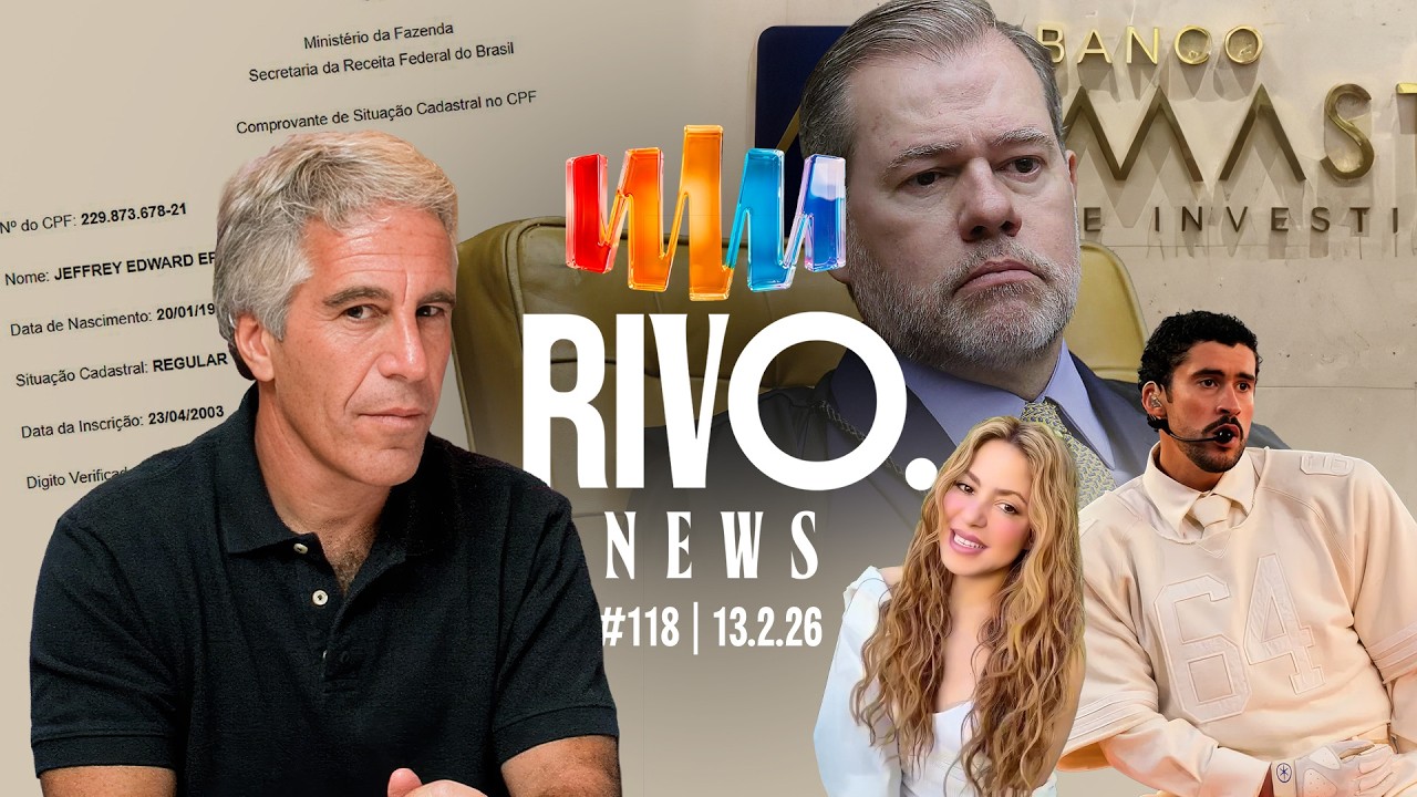 TOFFOLI FORA DO MASTER, CPF DO EPSTEIN, SHOW DO BAD BUNNY E SHAKIRA NO RIO | RivoNews #118 - 13/02