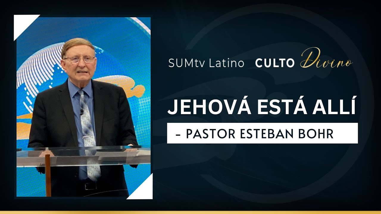 Jehová está allí - Pr. Esteban Bohr || Culto Divino