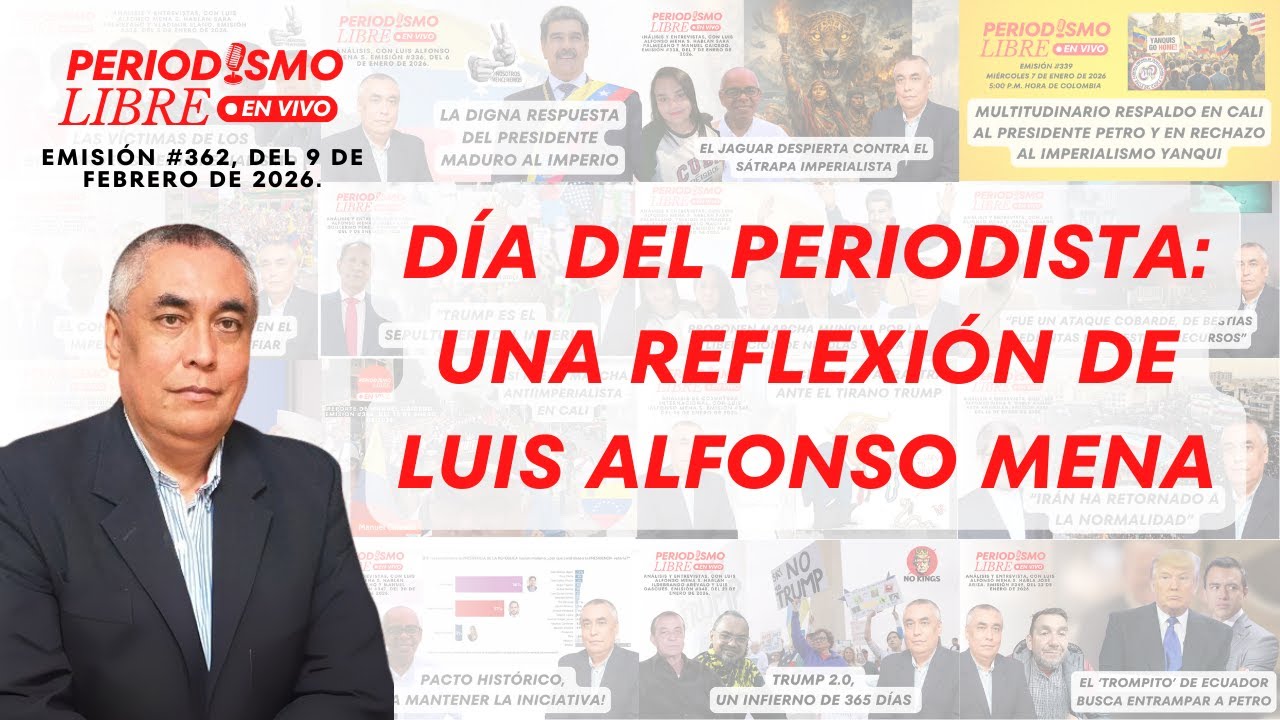DÍA DEL PERIODISTA: UNA REFLEXIÓN DE LUIS ALFONSO MENA