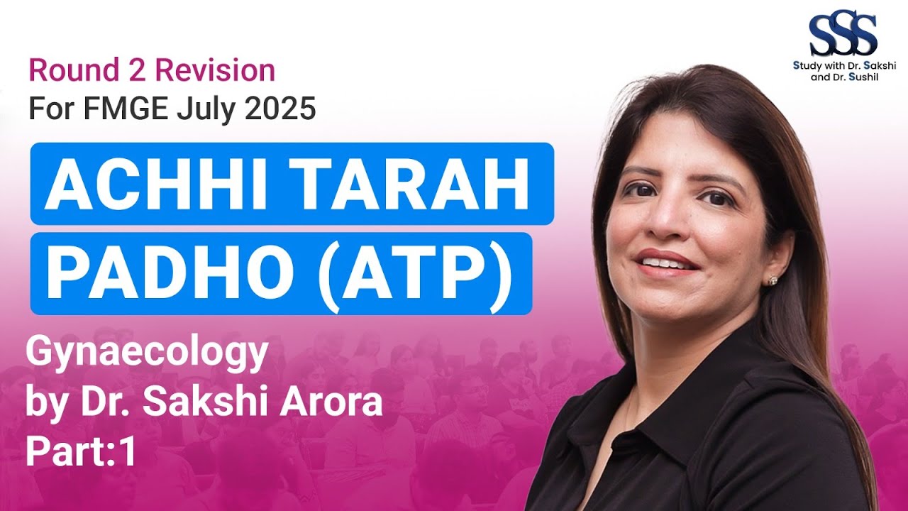 FMGE July 2025 | Gynae Achhi Tarah Padho (ATP) Session | Part 1| Dr. Sakshi Arora