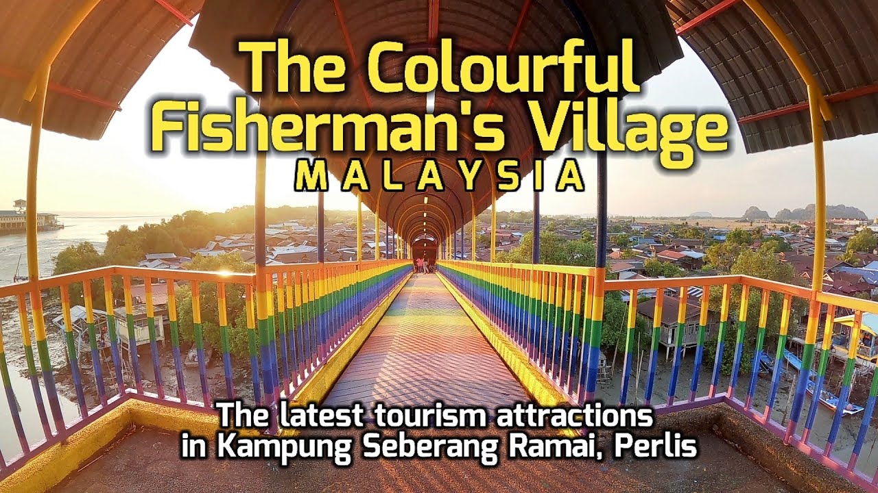 The Colourful Fisherman's Village I Kg. Seberang Ramai Kuala Perlis