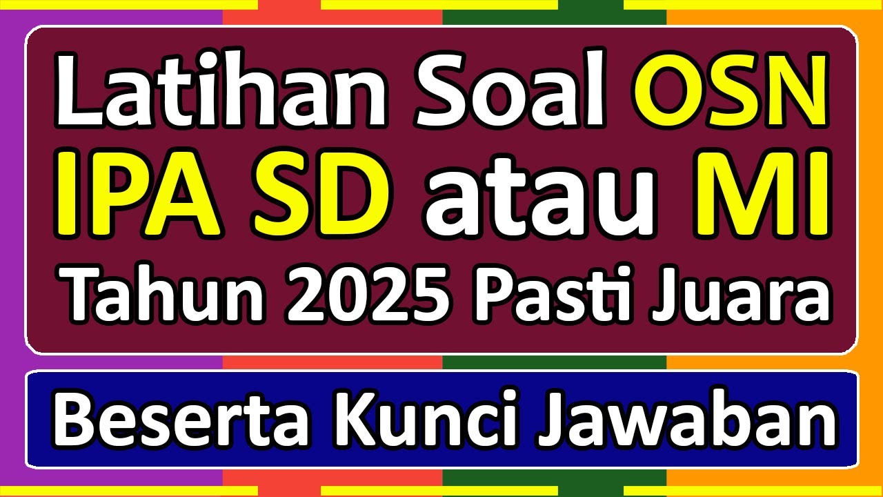 Latihan Soal OSN IPA SD/MI Tahun 2025 Beserta Kunci Jawabannya | Olimpiade Sains Nasional