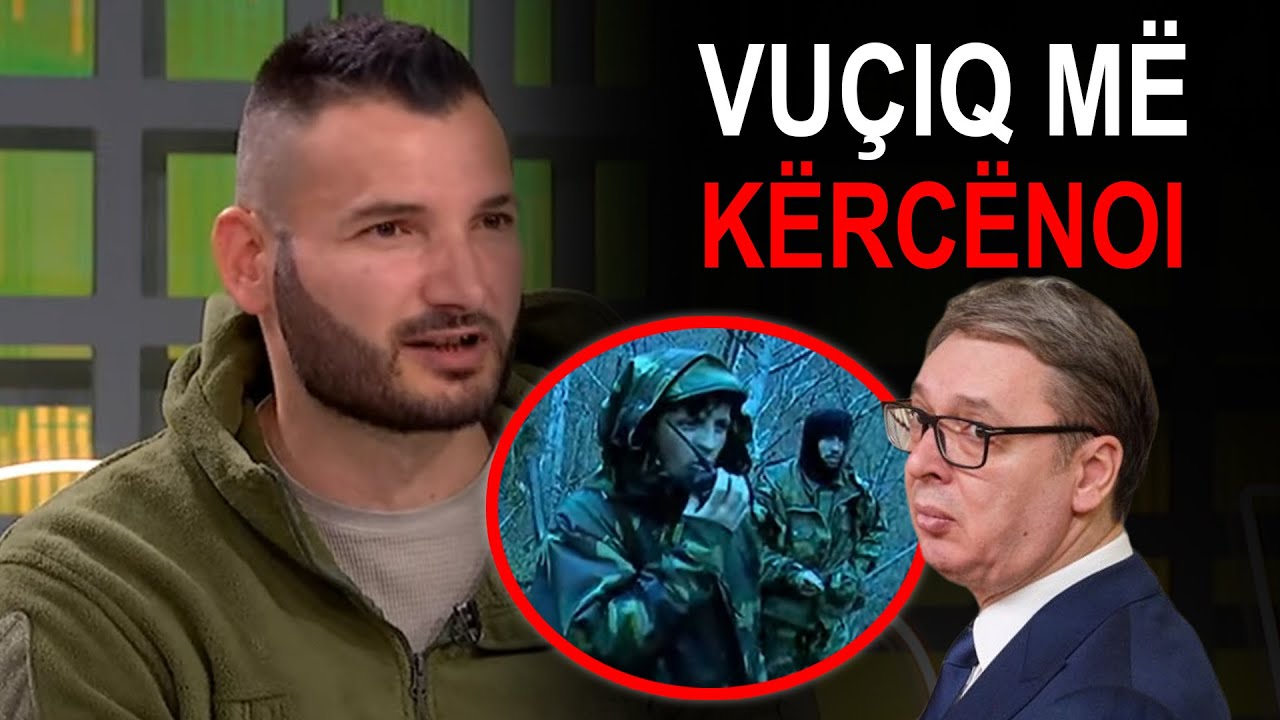 'Vuçiqi më kërcënoi personalisht', shqiptari që tmerron Serbinë, historia prekëse - Kosova Today