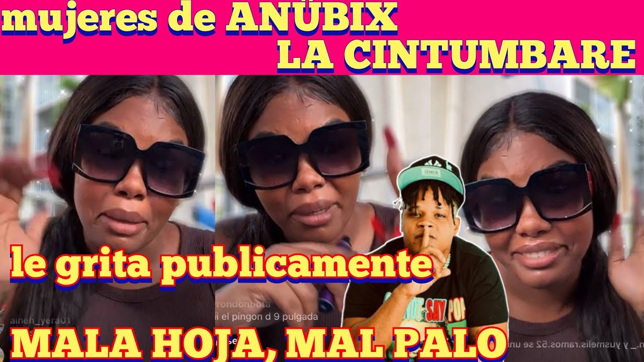 LA CINTUMBARE llama MAL PALO | MALA HOJA a ANUBIX públicamente