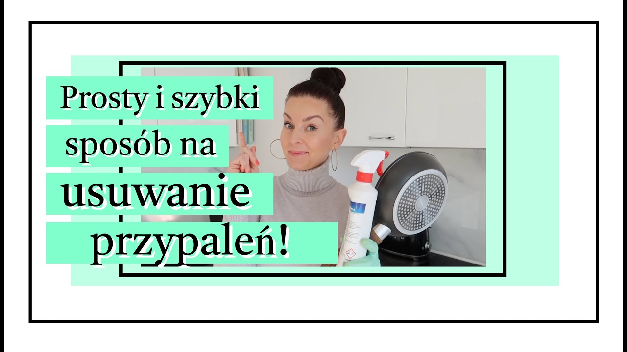 JAK W SZYBKI I PROSTY SPOS&Oacute;B POZBYĆ SIĘ PRZYPALEŃ I DOCZYŚCIĆ DOMOWE AKCESORIA?