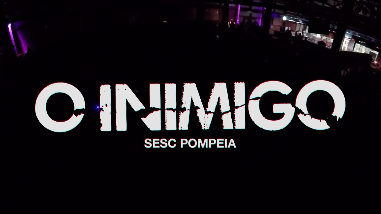 O INIMIGO - SESC POMPEIA