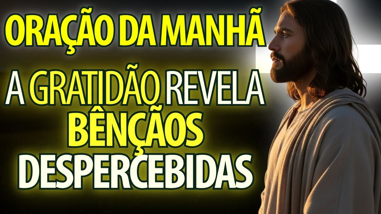 AGRADECER A DEUS FORTALECE SUA F&Eacute; | Ora&ccedil;&atilde;o da Manh&atilde;