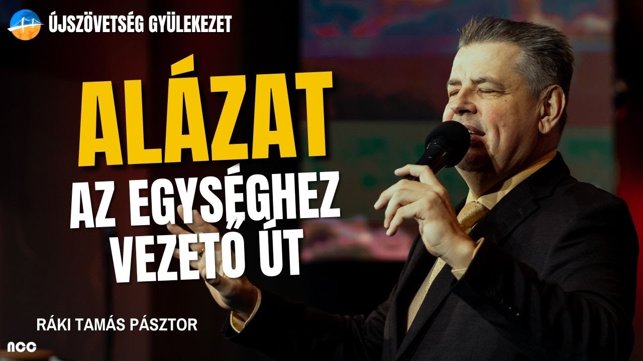Alázat az egységhez vezető út // Ráki Tamás Pásztor