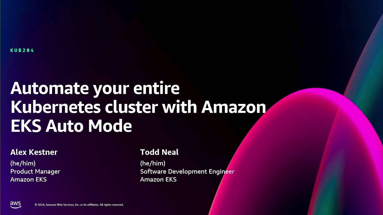 AWS re:Invent 2024 - Automate your entire Kubernetes cluster with Amazon EKS Auto Mode (KUB204-NEW)
