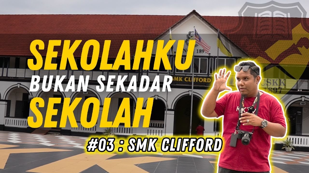 SEKOLAHKU BUKAN SEKADAR SEKOLAH EPISOD 3. SEKOLAH MENENGAH KEBANGSAAN CLIFFORD KUALA KANGSAR