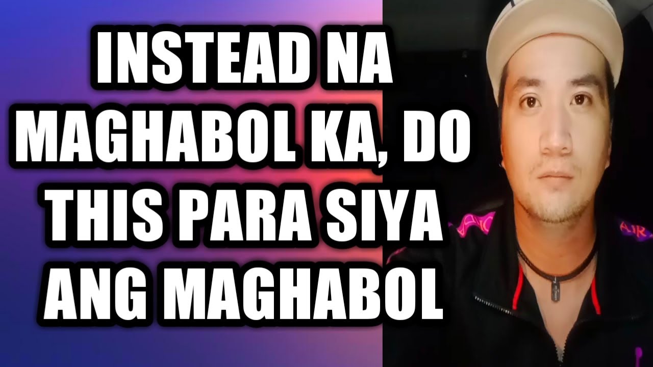 Instead na maghabol ka, do this para siya ang maghabol #683