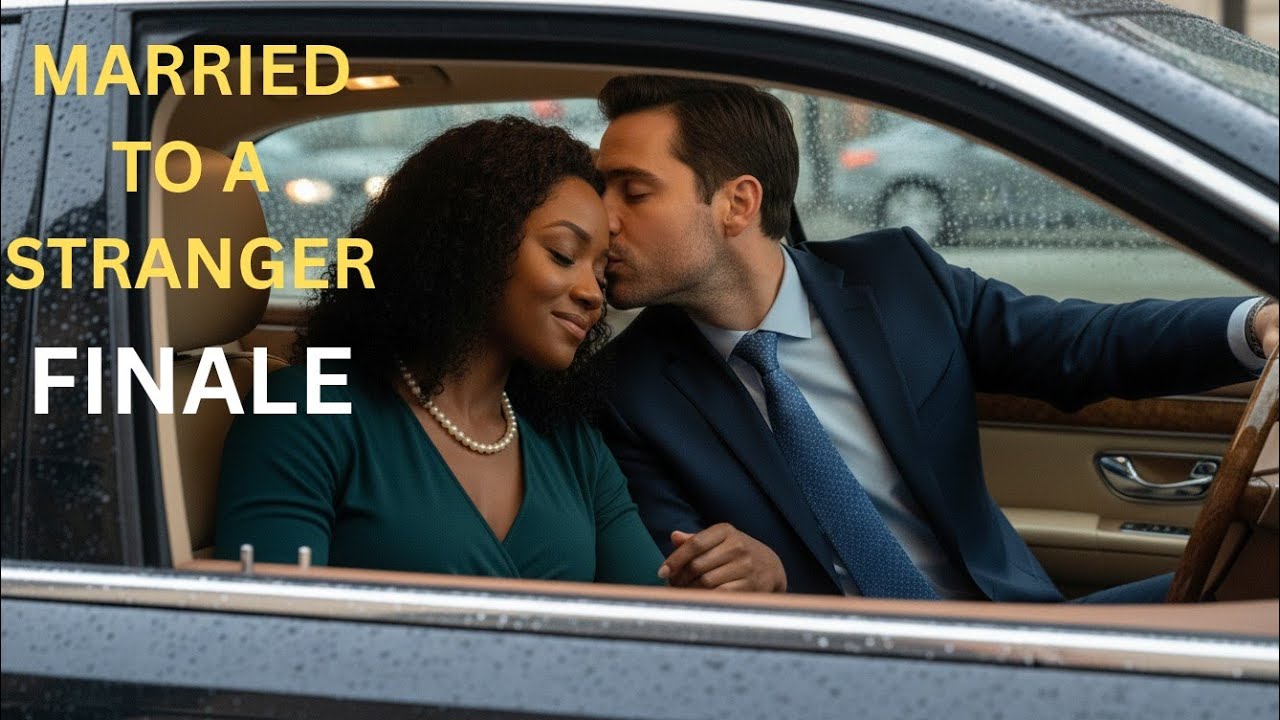 Married to a Stranger Part 4: Choosing Us | THE FINALE