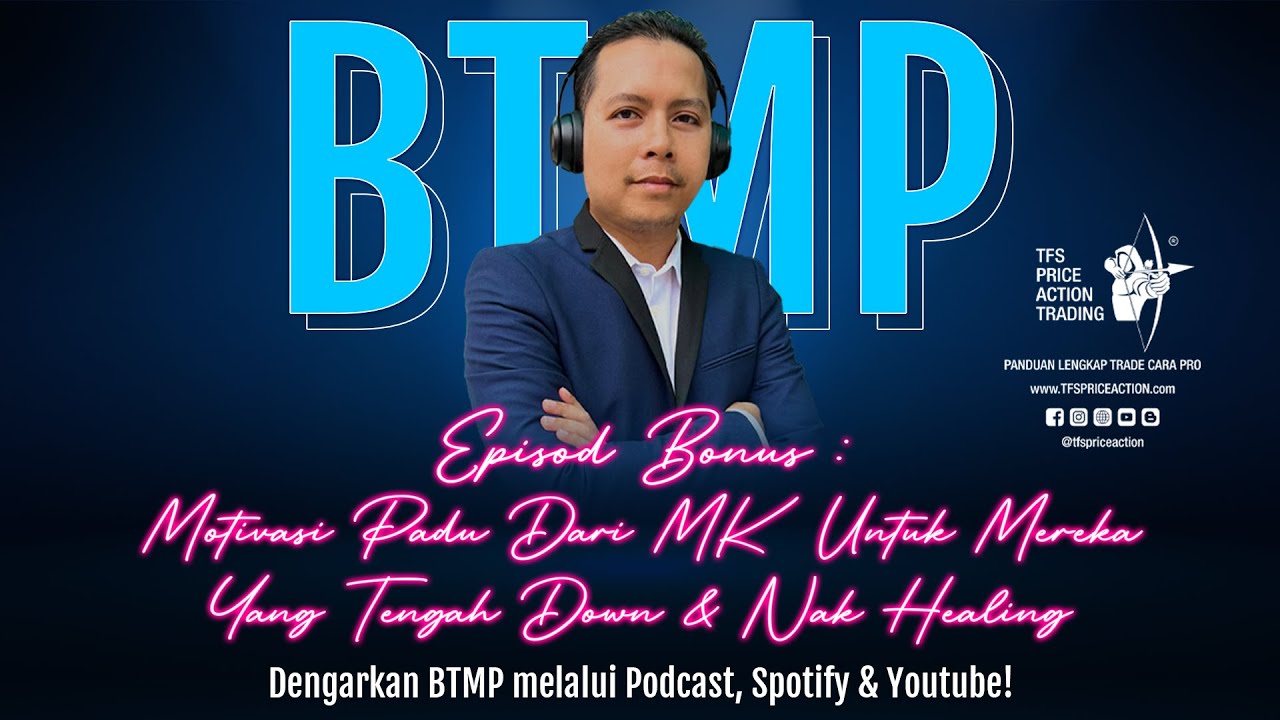 [Episod BONUS BTMP by TFSPAT] Motivasi Padu Dari MK Untuk Mereka Yang Tengah Down & Nak Healing