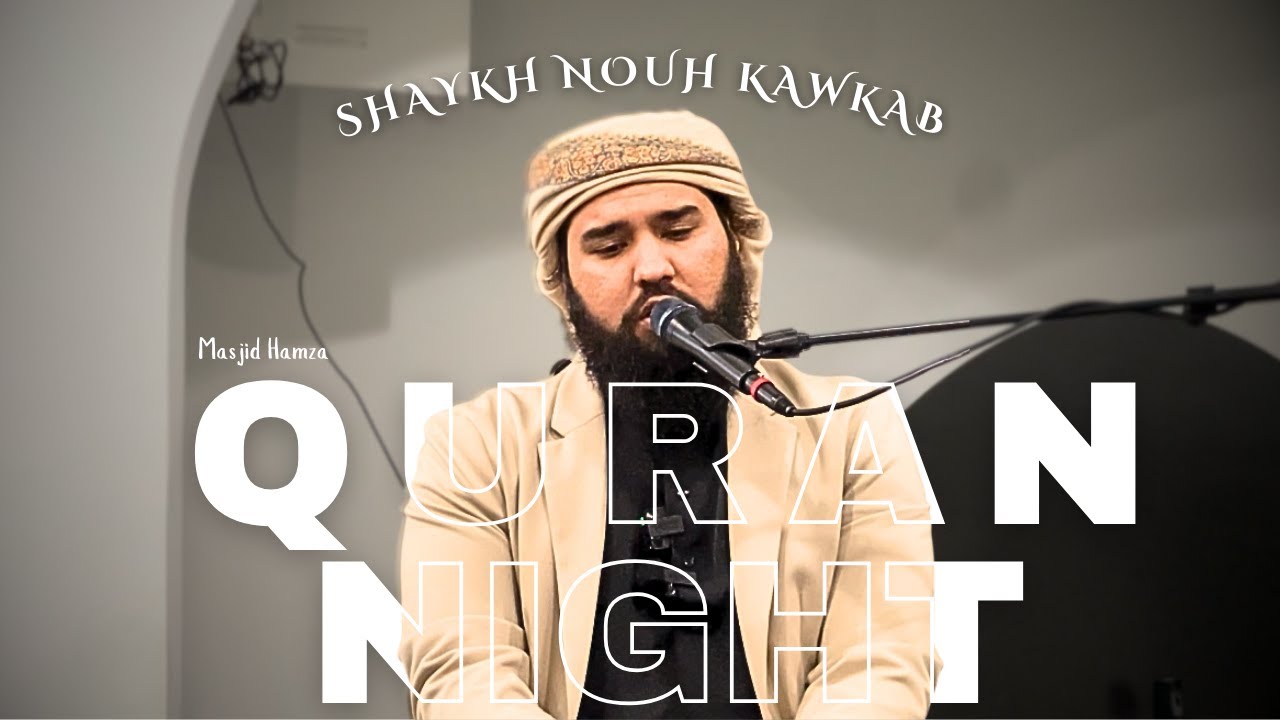 MESMERIZING MUJAWWAD || Shaykh Nouh Kawkab || Masjid Hamza Quran Night