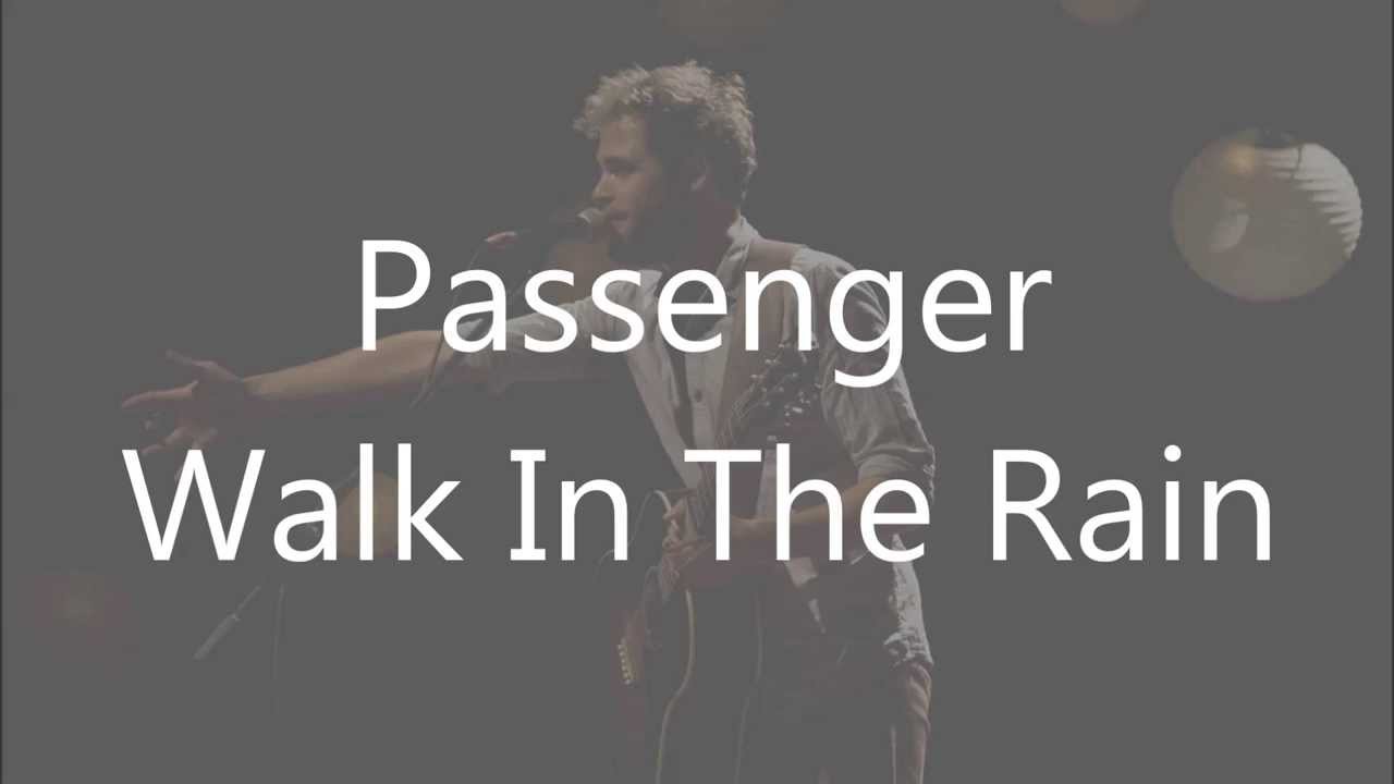 Passenger - Walk In The Rain (lyrics on screen)